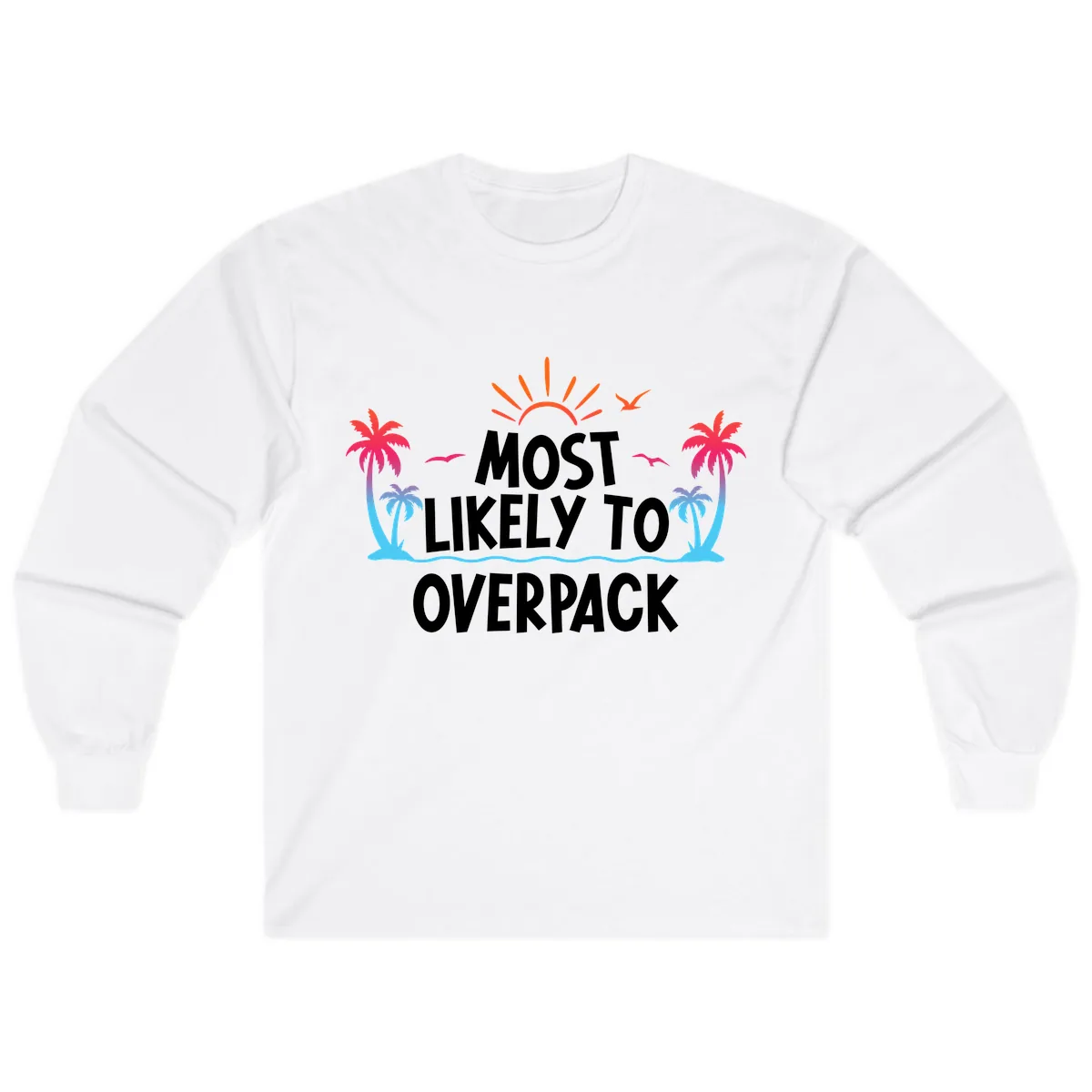 Most Likely To Overpack Long Sleeve in White