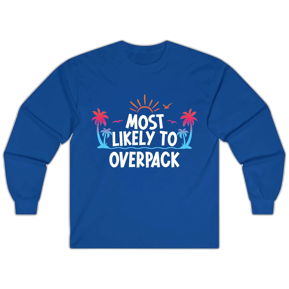 Most Likely To Overpack Long Sleeve in Royal