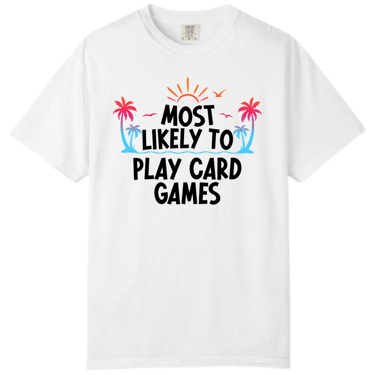 Most Likely To Play Card Games Comfort Color in White