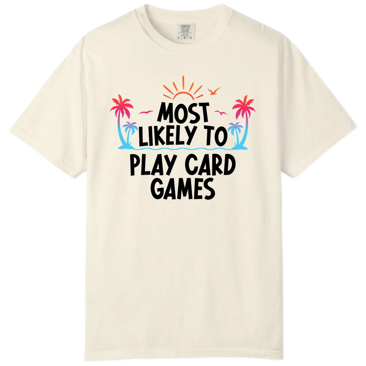 Most Likely To Play Card Games Comfort Color in Ivory