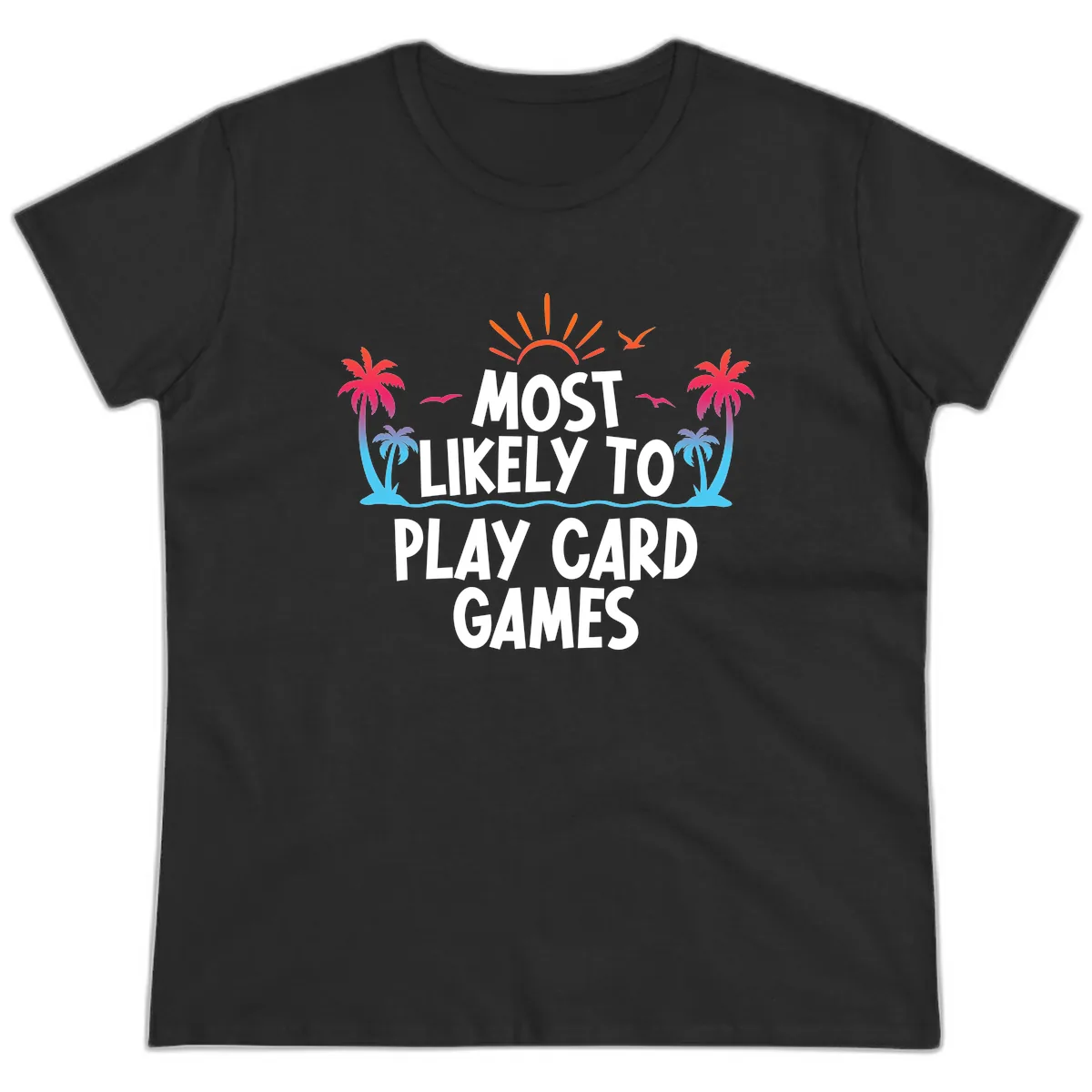 Most Likely To Play Card Games Ladies Tee in Black