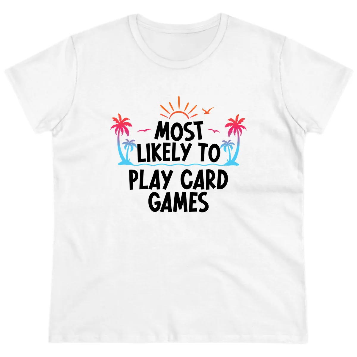 Most Likely To Play Card Games Ladies Tee in White