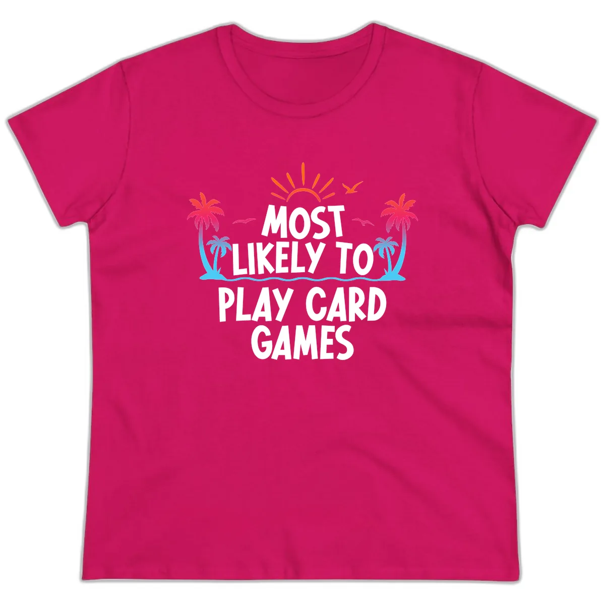 Most Likely To Play Card Games Ladies Tee in Heliconia