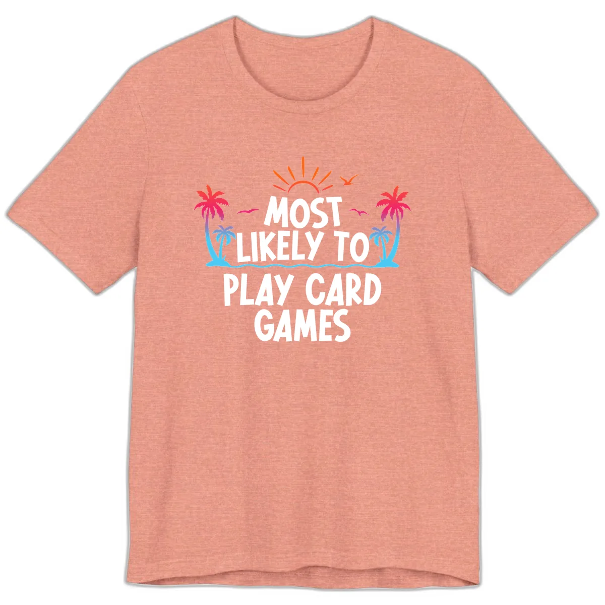 Most Likely To Play Card Games Premium T-Shirt in Heather Sunset