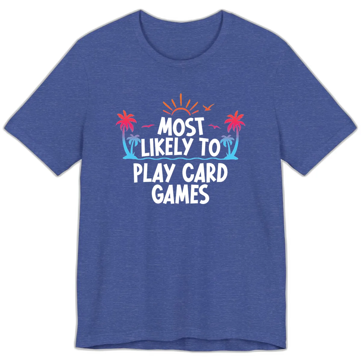 Most Likely To Play Card Games Premium T-Shirt in Heather True Royal
