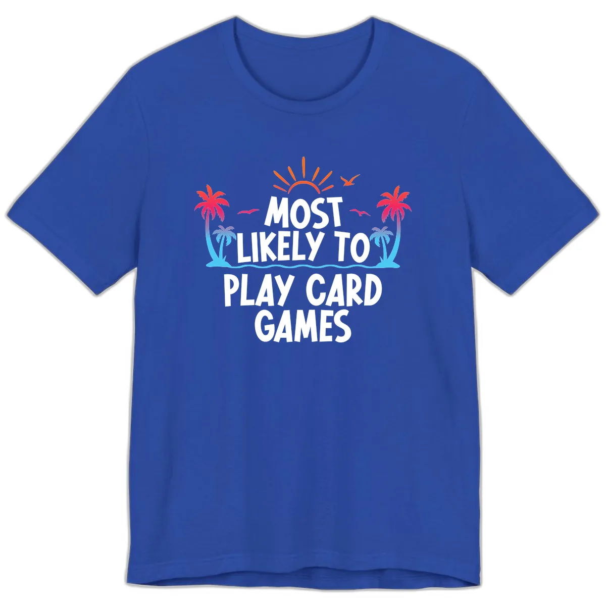 Most Likely To Play Card Games Premium T-Shirt in True Royal