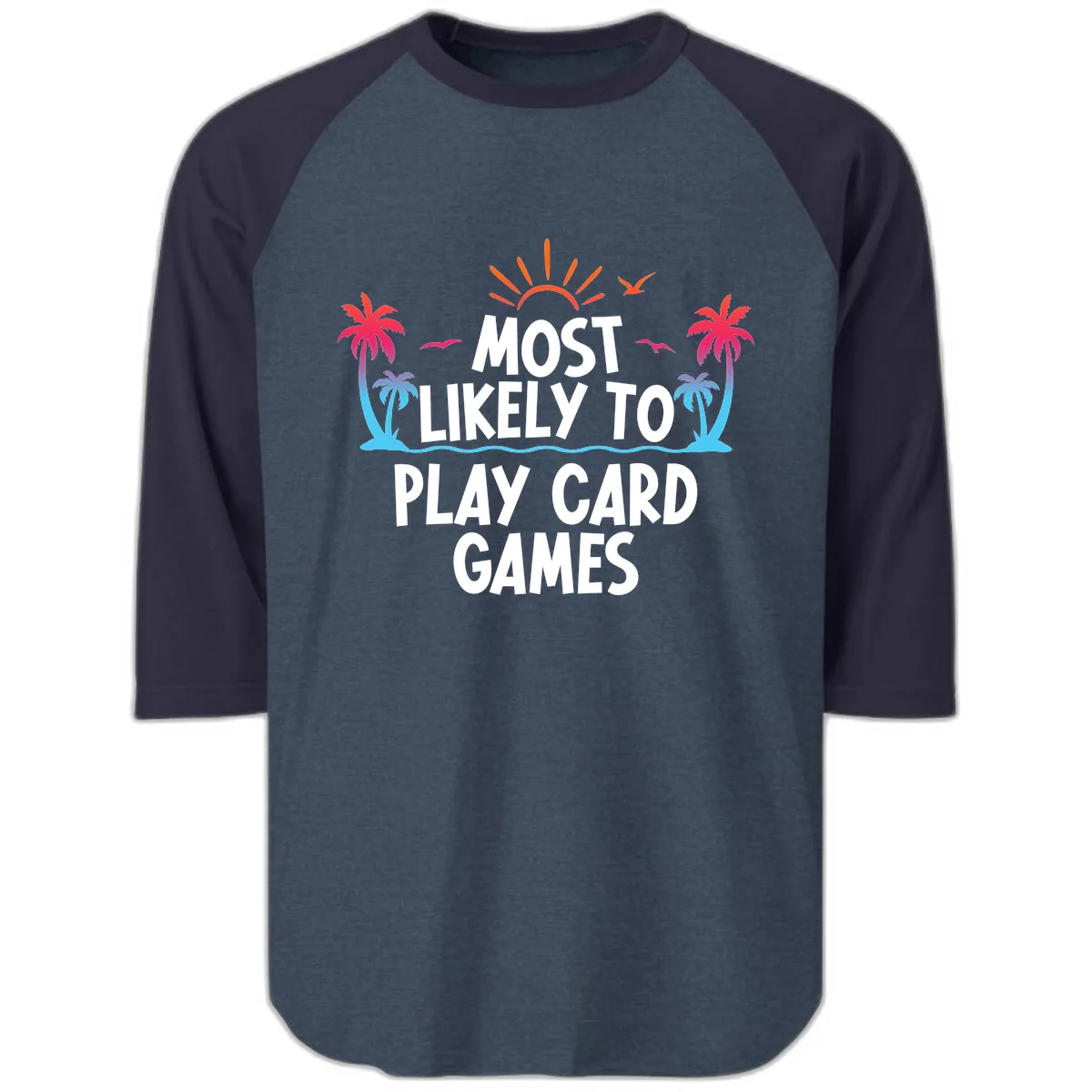 Most Likely To Play Card Games Raglan 3/4 in Heather Denim Navy