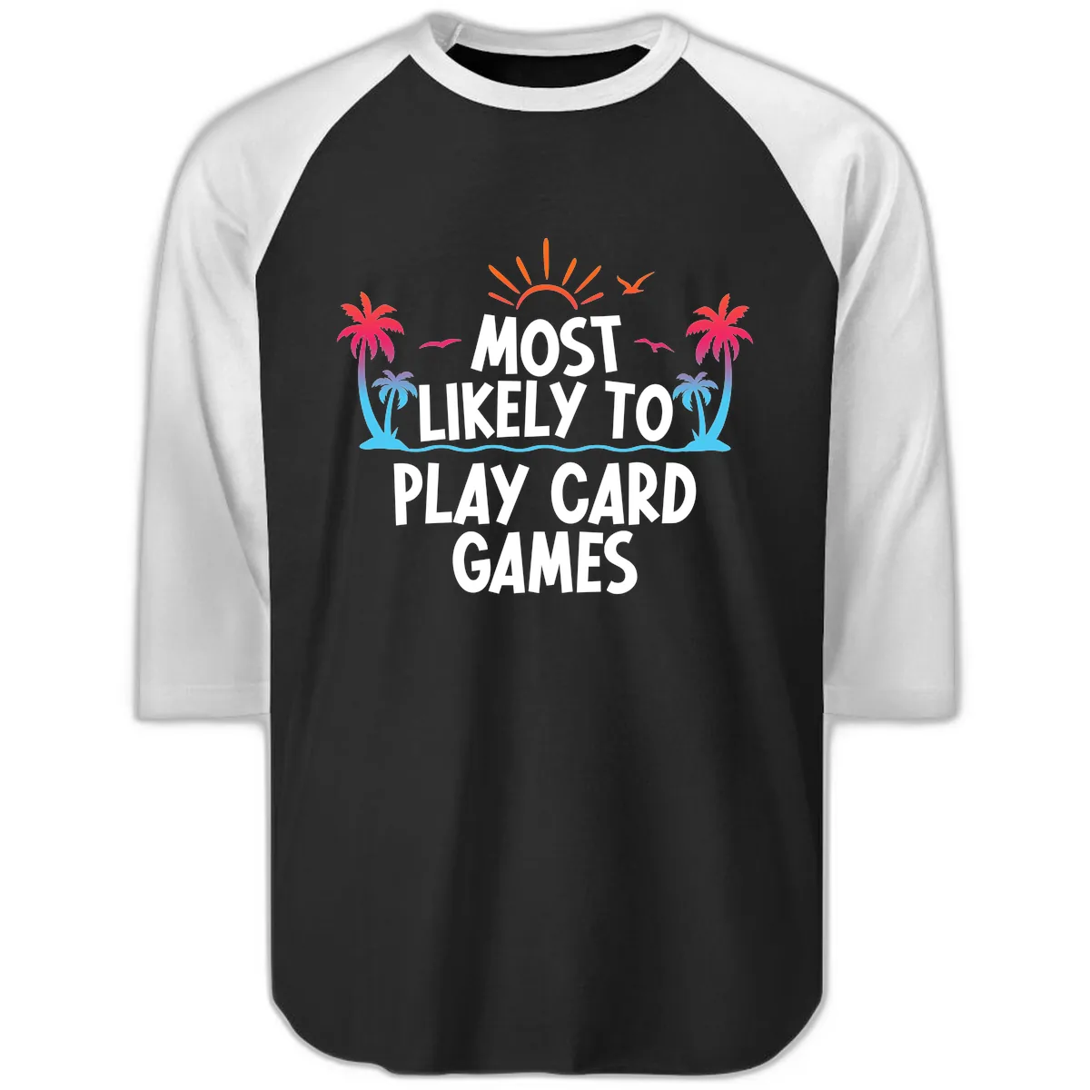 Most Likely To Play Card Games Raglan 3/4 in Black White
