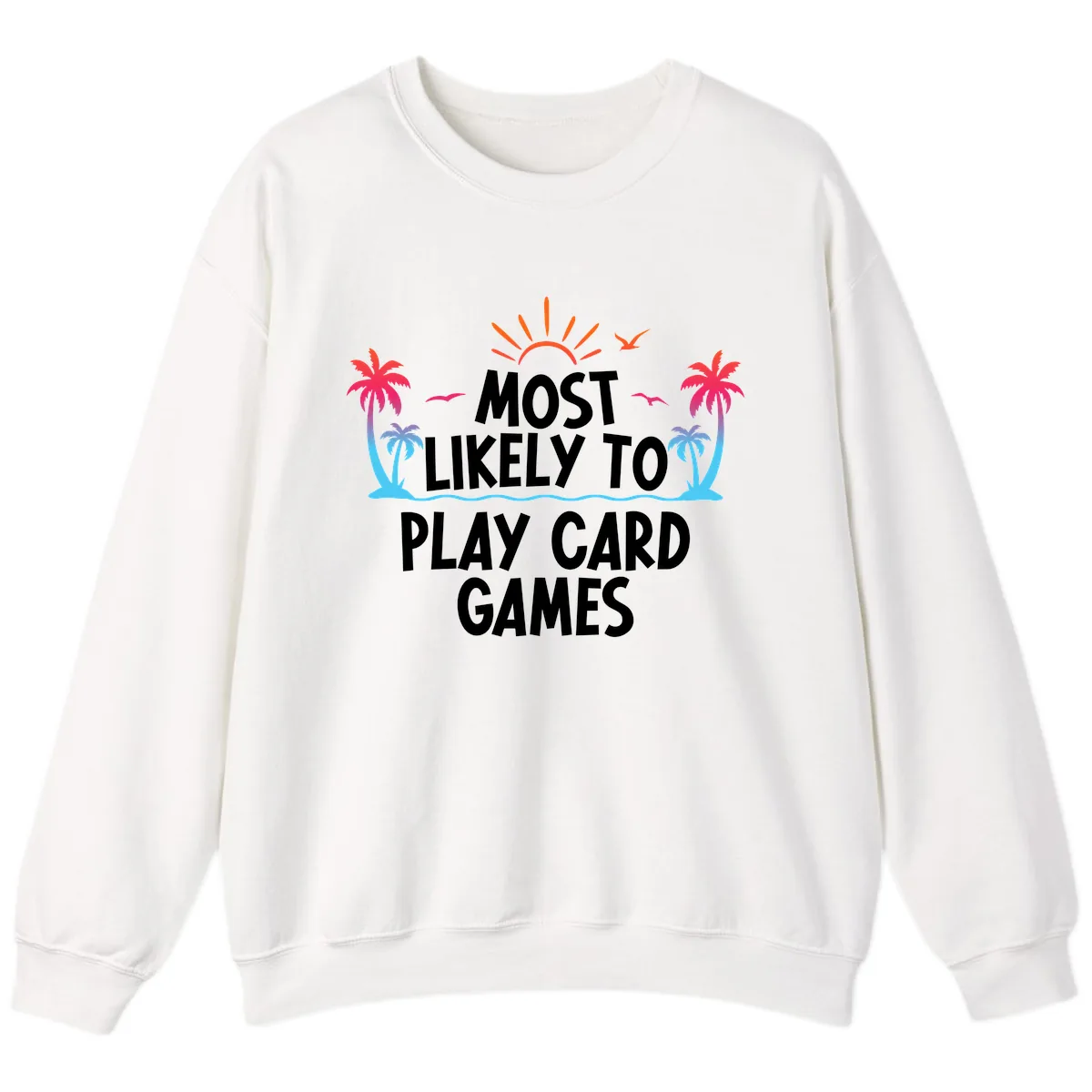 Most Likely To Play Card Games Sweatshirt in White