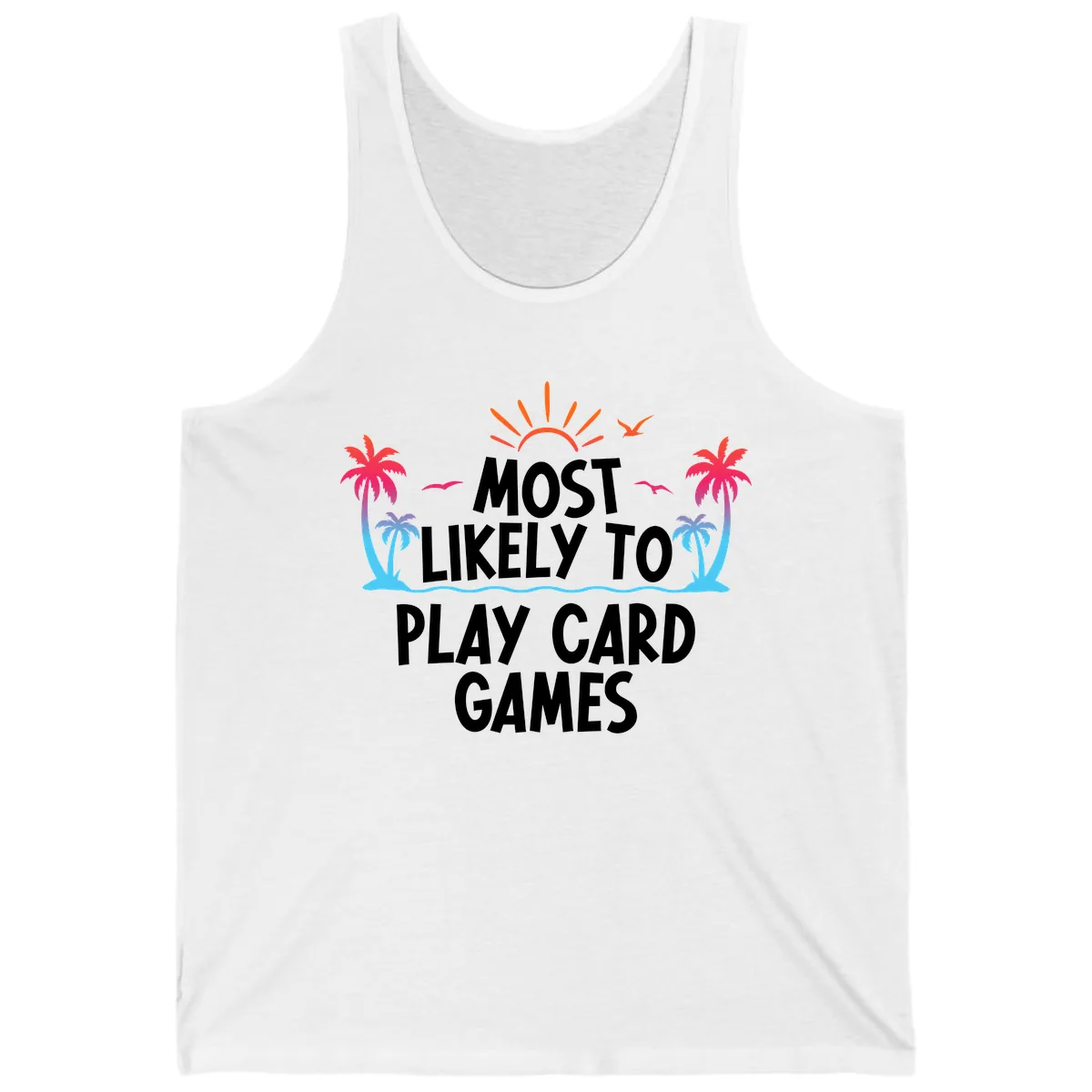 Most Likely To Play Card Games Tank in White