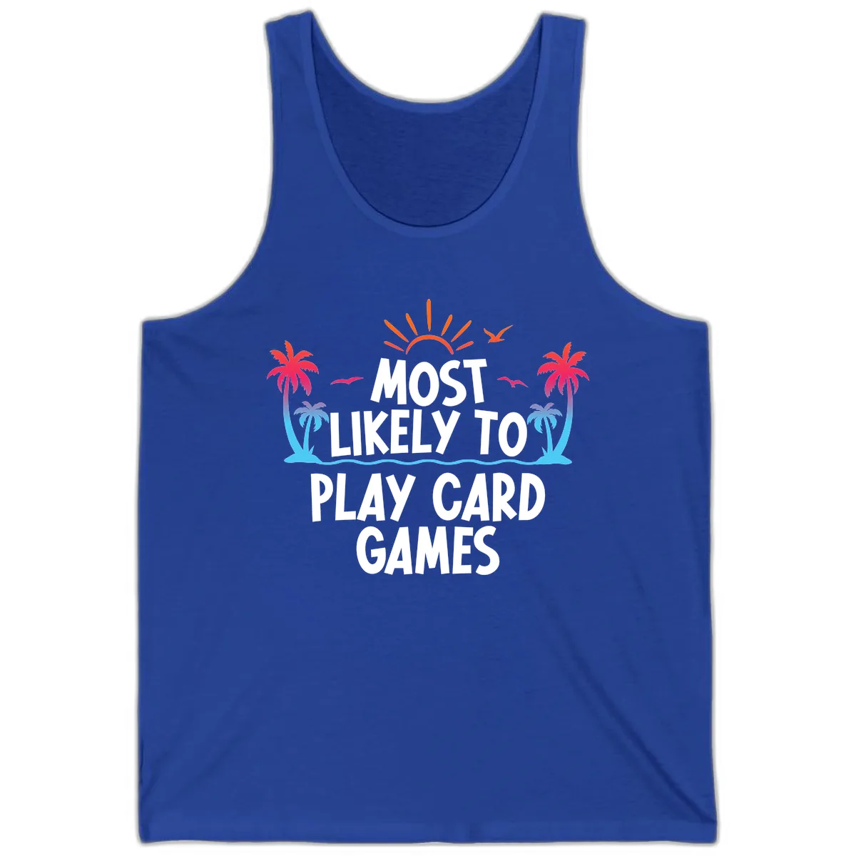 Most Likely To Play Card Games Tank in True Royal