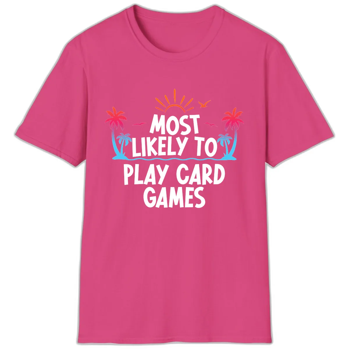 Most Likely To Play Card Games T-Shirt in Heliconia