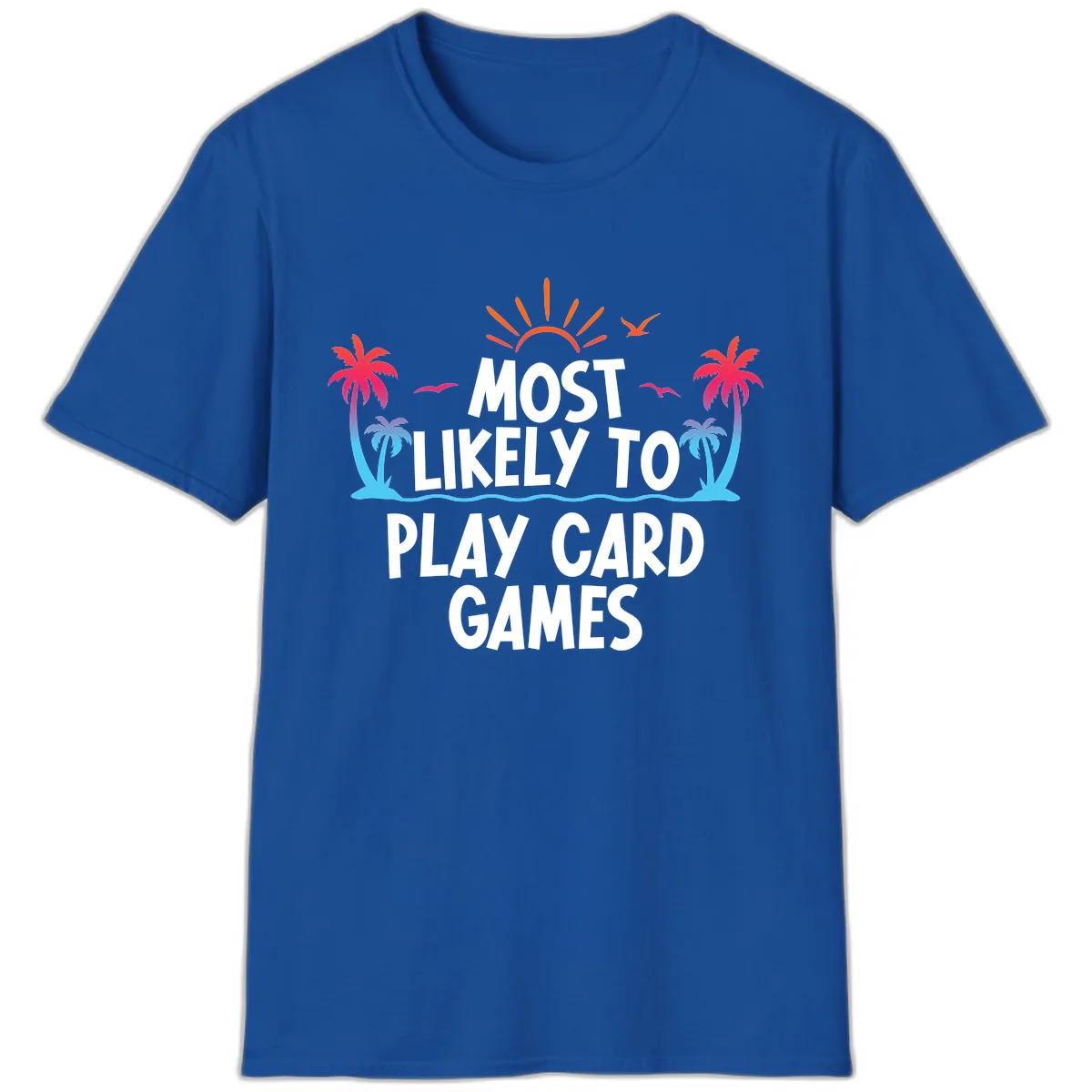 Most Likely To Play Card Games T-Shirt in Royal