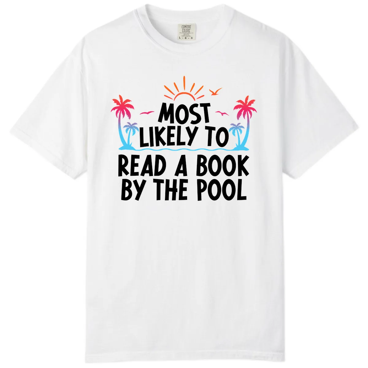 Most Likely To Read A Book By The Pool Comfort Color in White