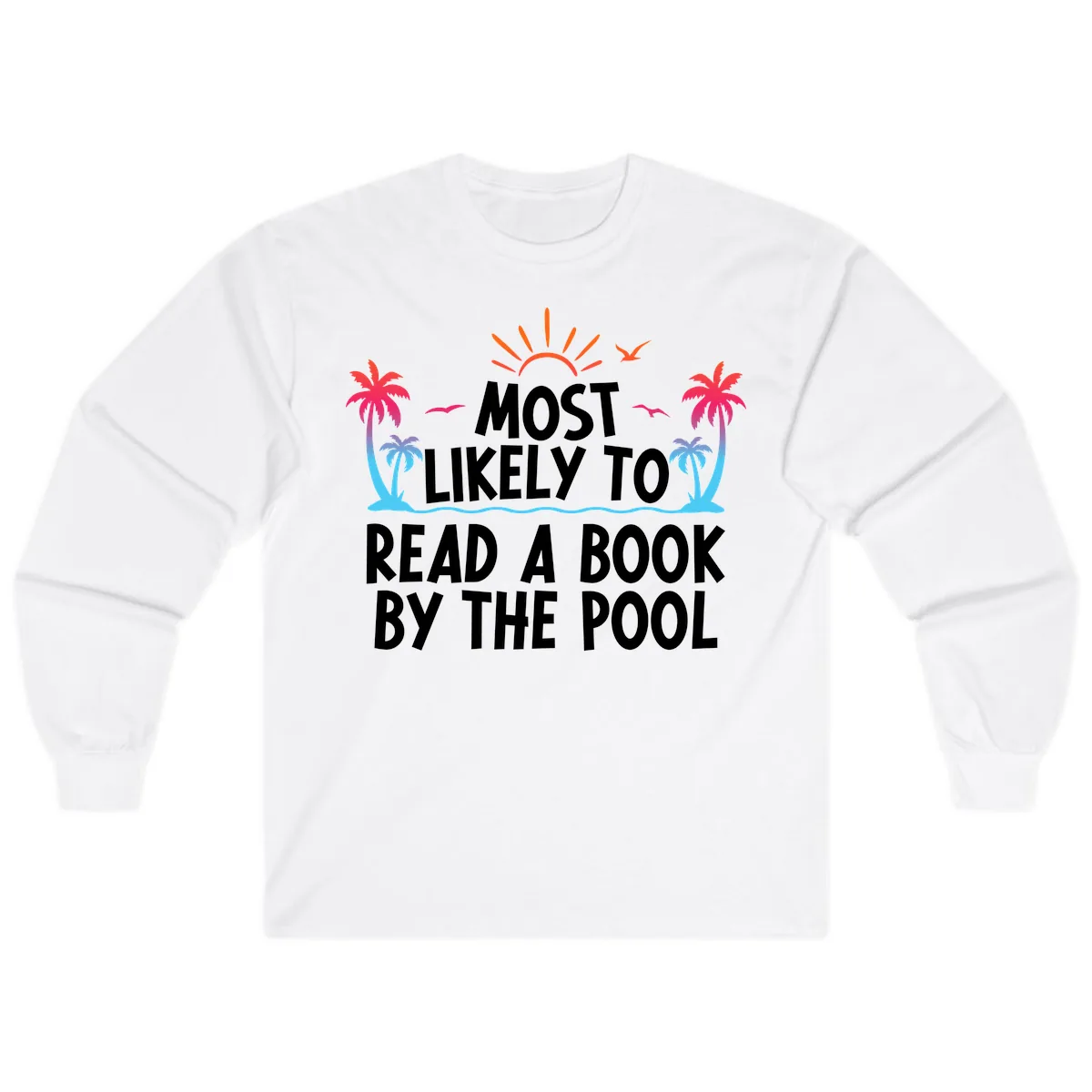 Most Likely To Read A Book By The Pool Long Sleeve in White