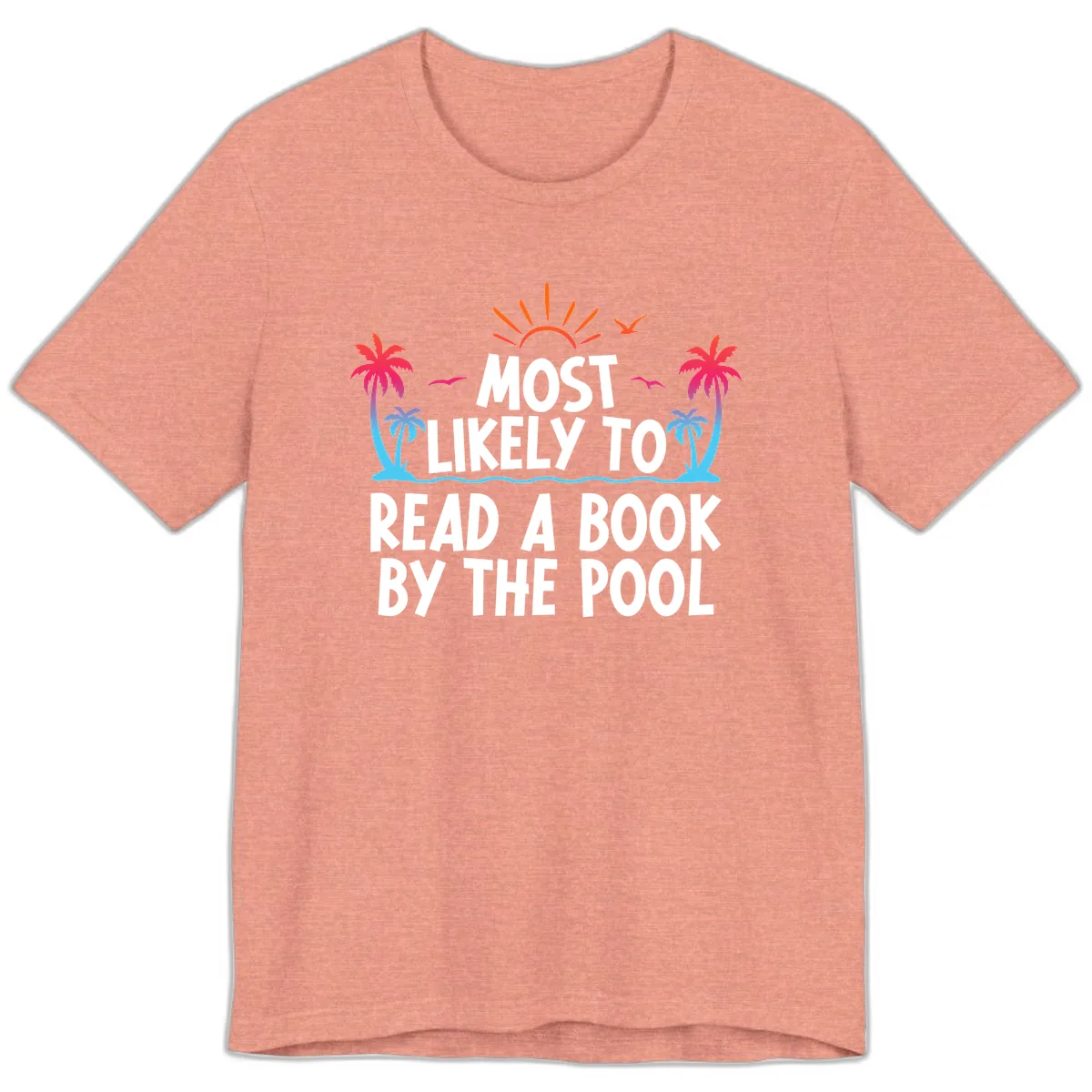 Most Likely To Read A Book By The Pool Premium T-Shirt in Heather Sunset