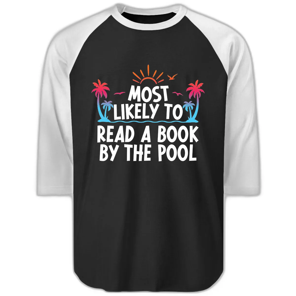 Most Likely To Read A Book By The Pool Raglan 3/4 in Black White