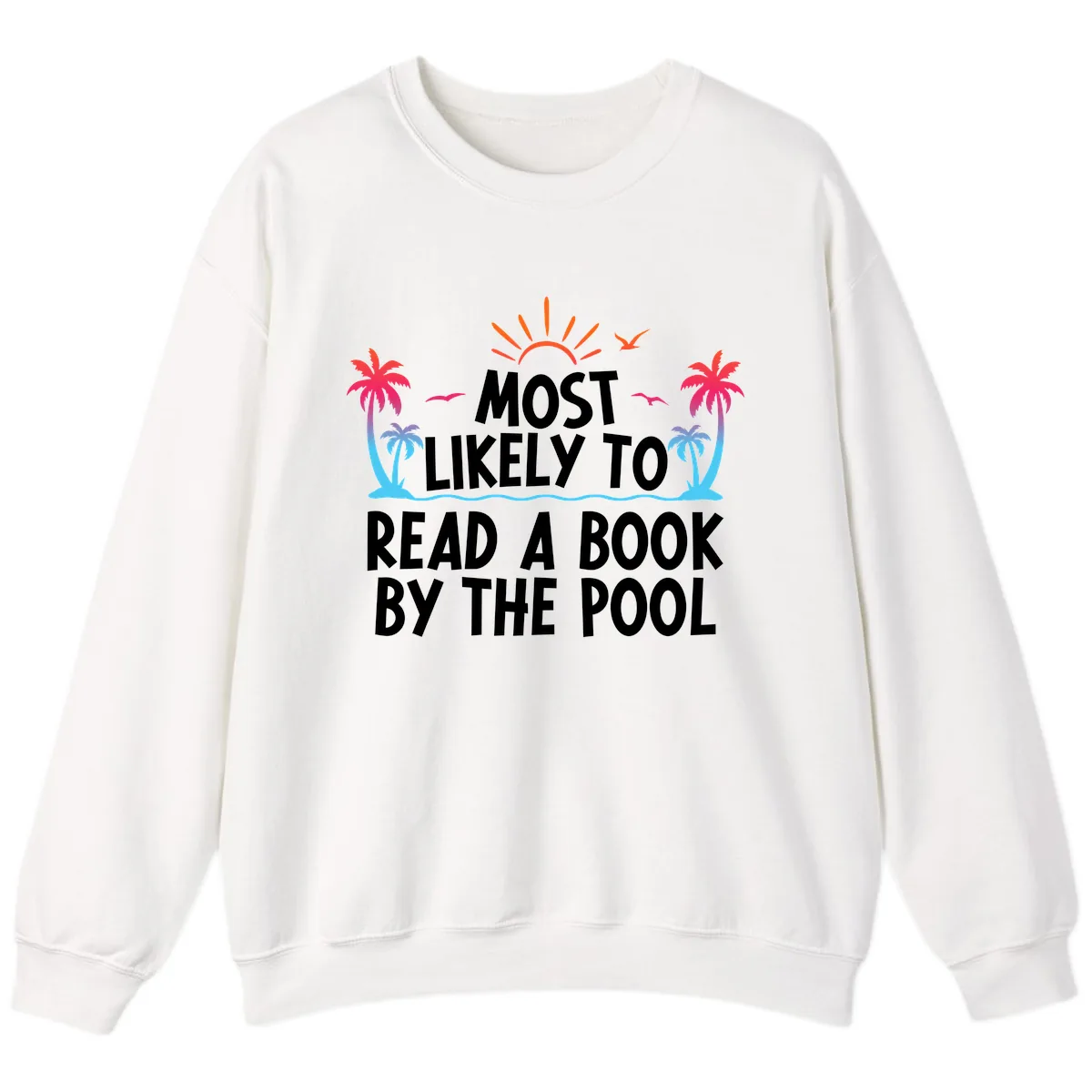 Most Likely To Read A Book By The Pool Sweatshirt in White