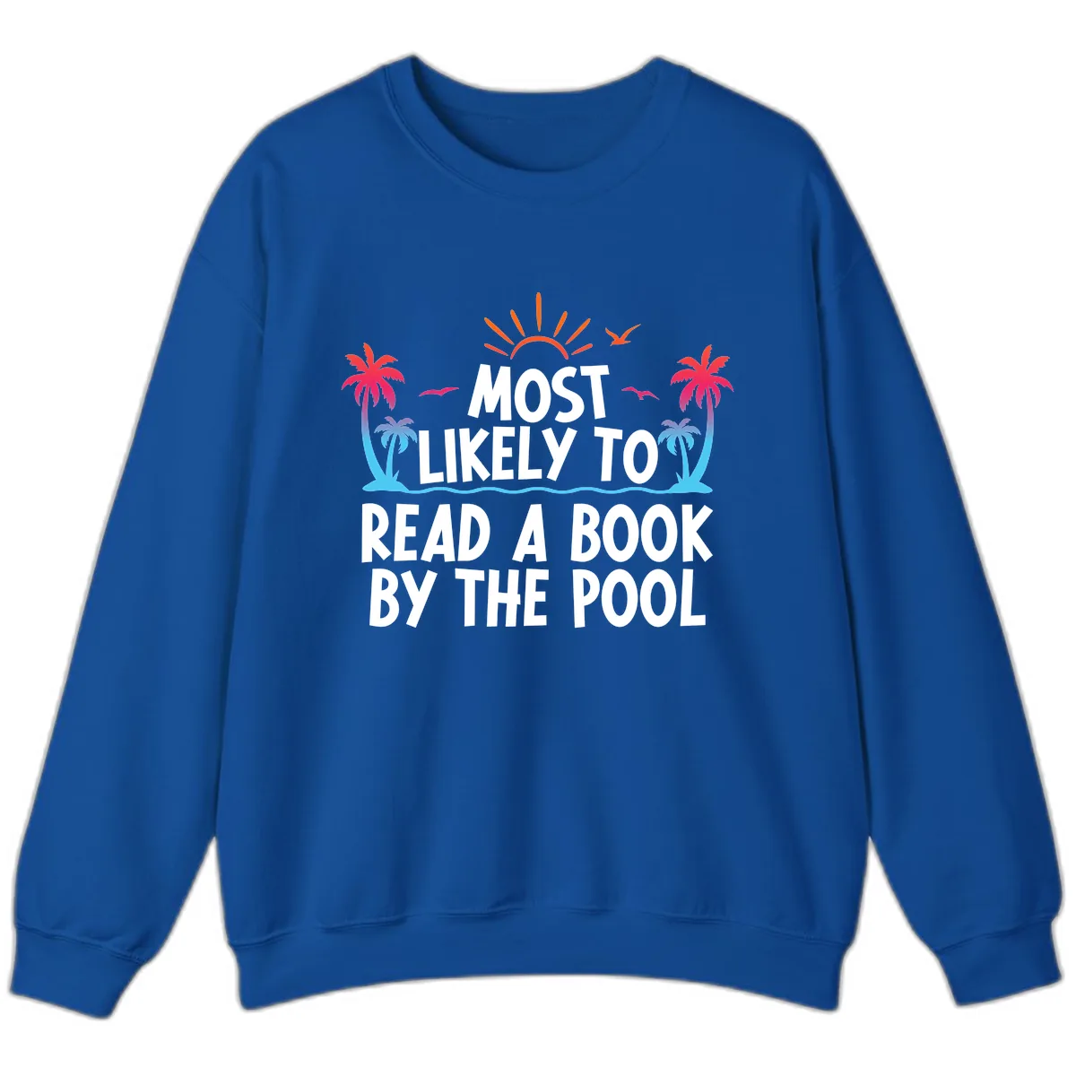 Most Likely To Read A Book By The Pool Sweatshirt in Royal