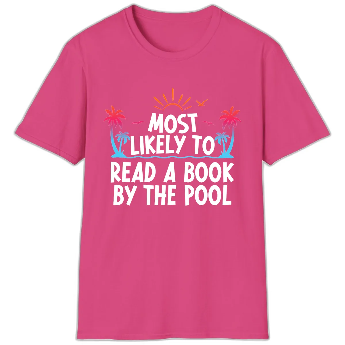 Most Likely To Read A Book By The Pool T-Shirt in Heliconia