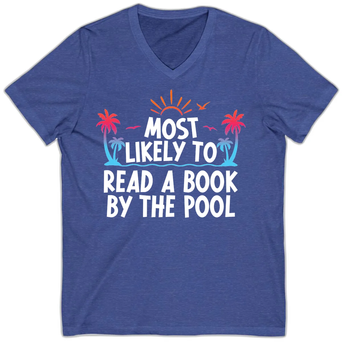 Most Likely To Read A Book By The Pool V-Neck in Heather True Royal