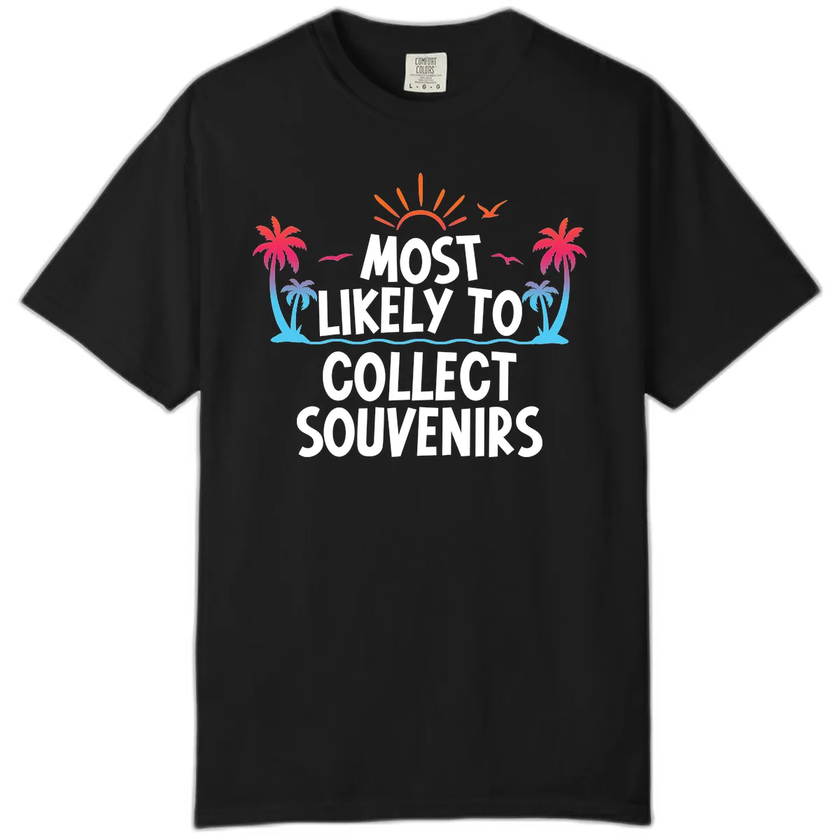 Most Likely To Collect Souvenirs Comfort Color in Black