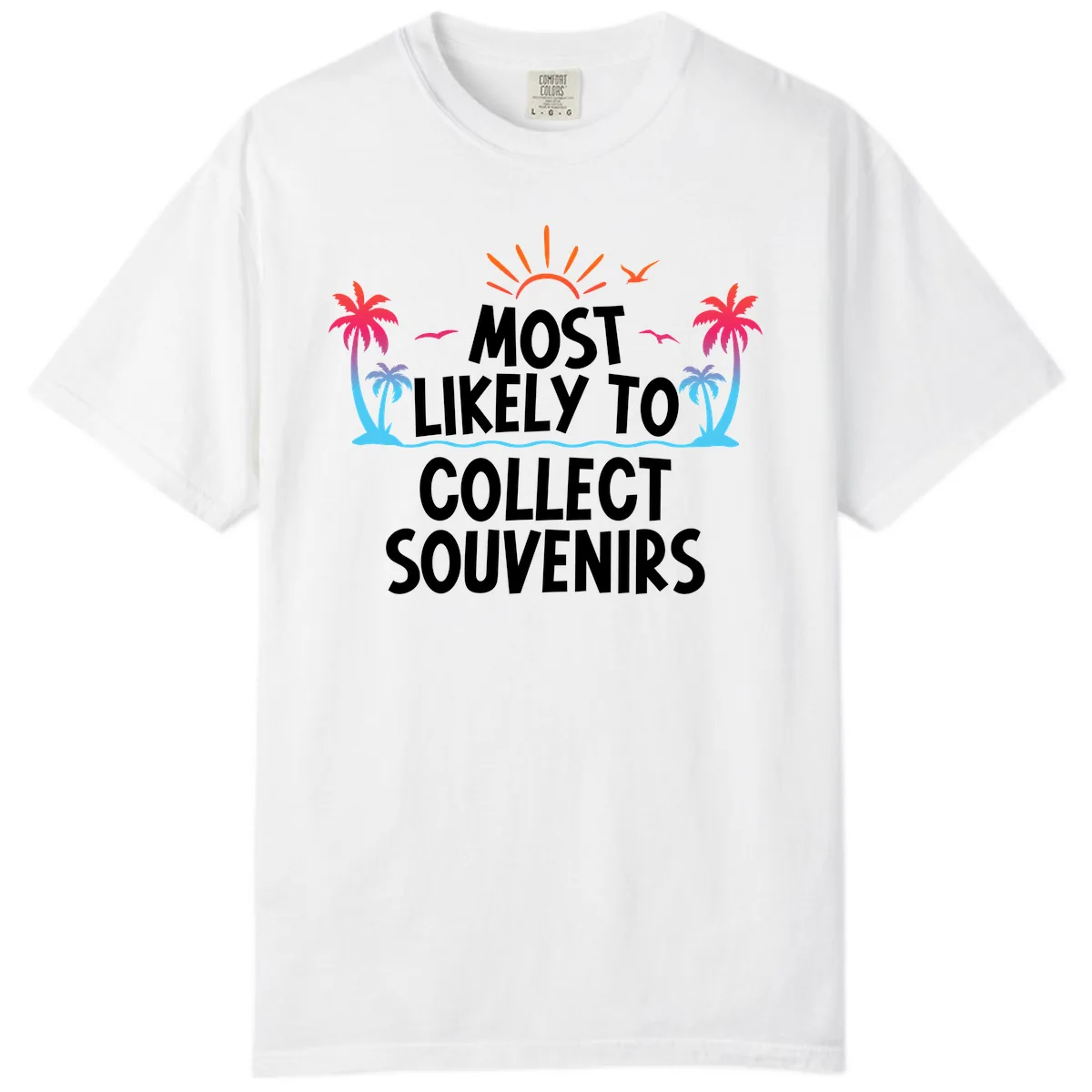 Most Likely To Collect Souvenirs Comfort Color in White