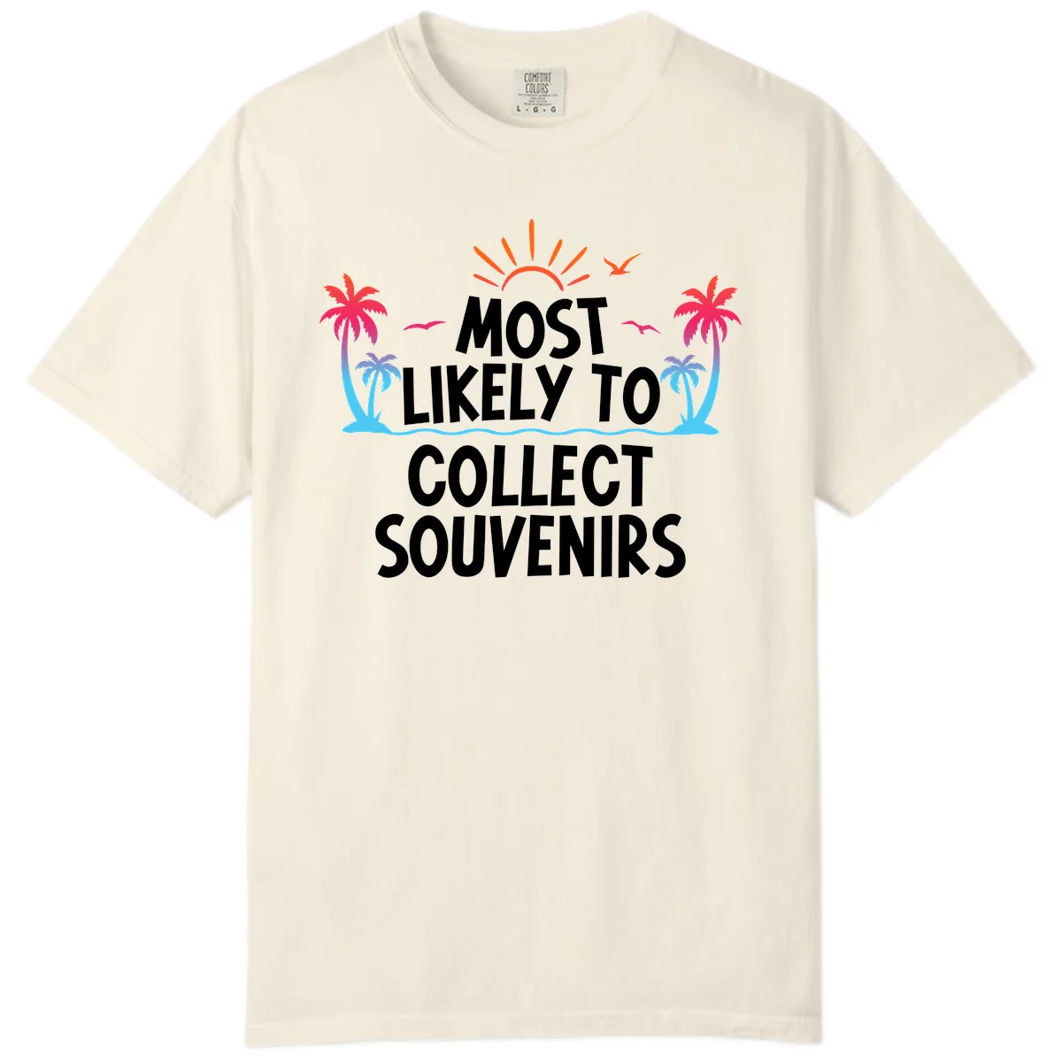 Most Likely To Collect Souvenirs Comfort Color in Ivory