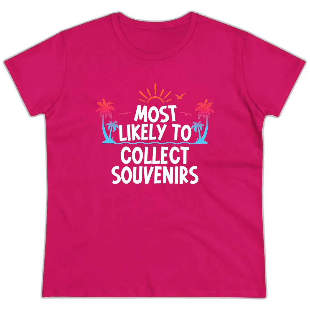 Most Likely To Collect Souvenirs Ladies Tee in Heliconia