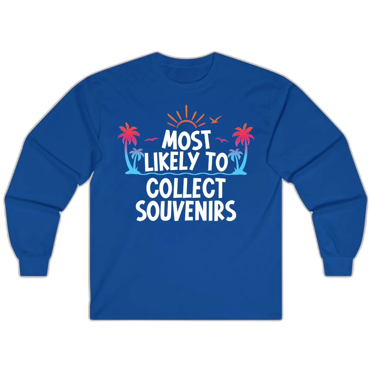 Most Likely To Collect Souvenirs Long Sleeve in Royal
