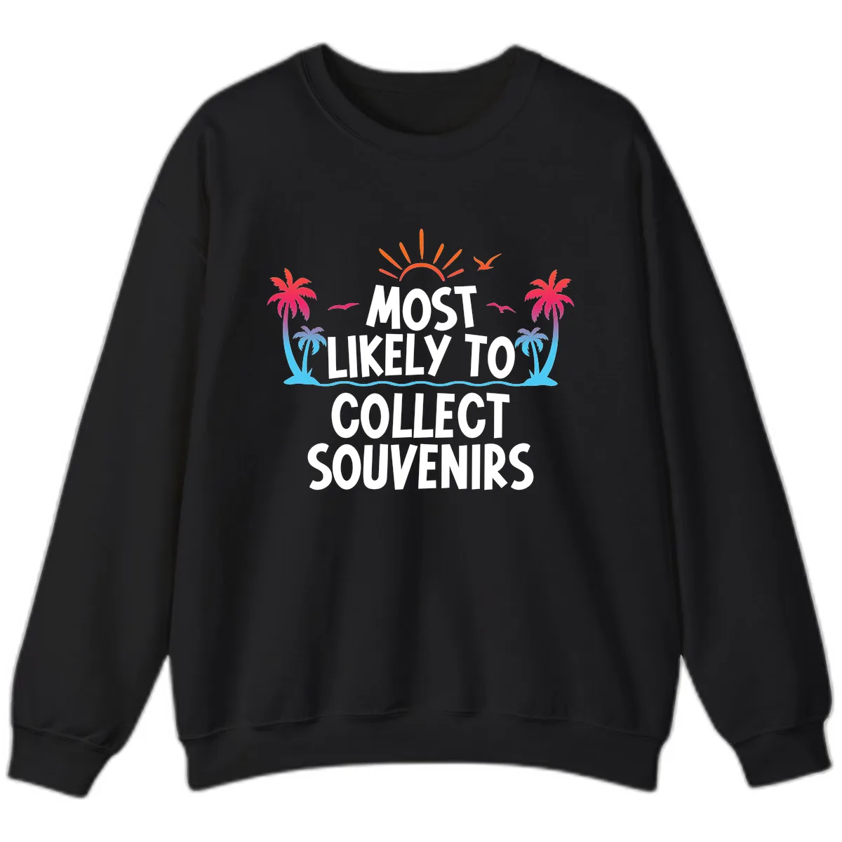 Most Likely To Collect Souvenirs Sweatshirt in Black