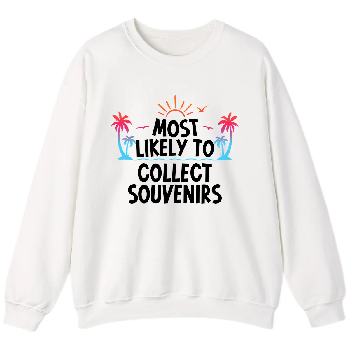 Most Likely To Collect Souvenirs Sweatshirt in White