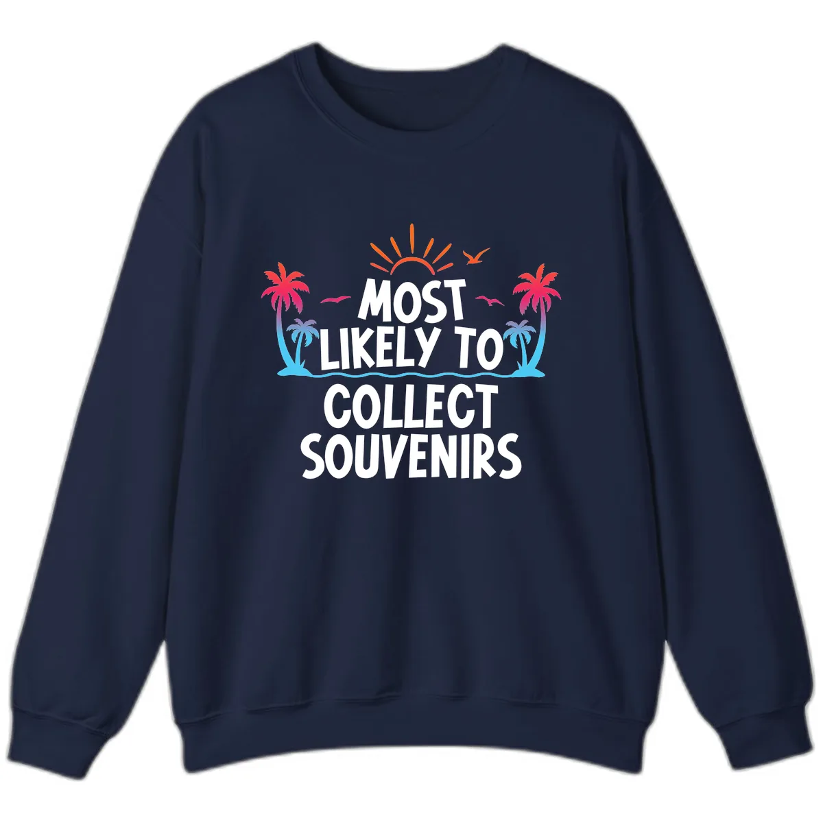 Most Likely To Collect Souvenirs Sweatshirt in Navy