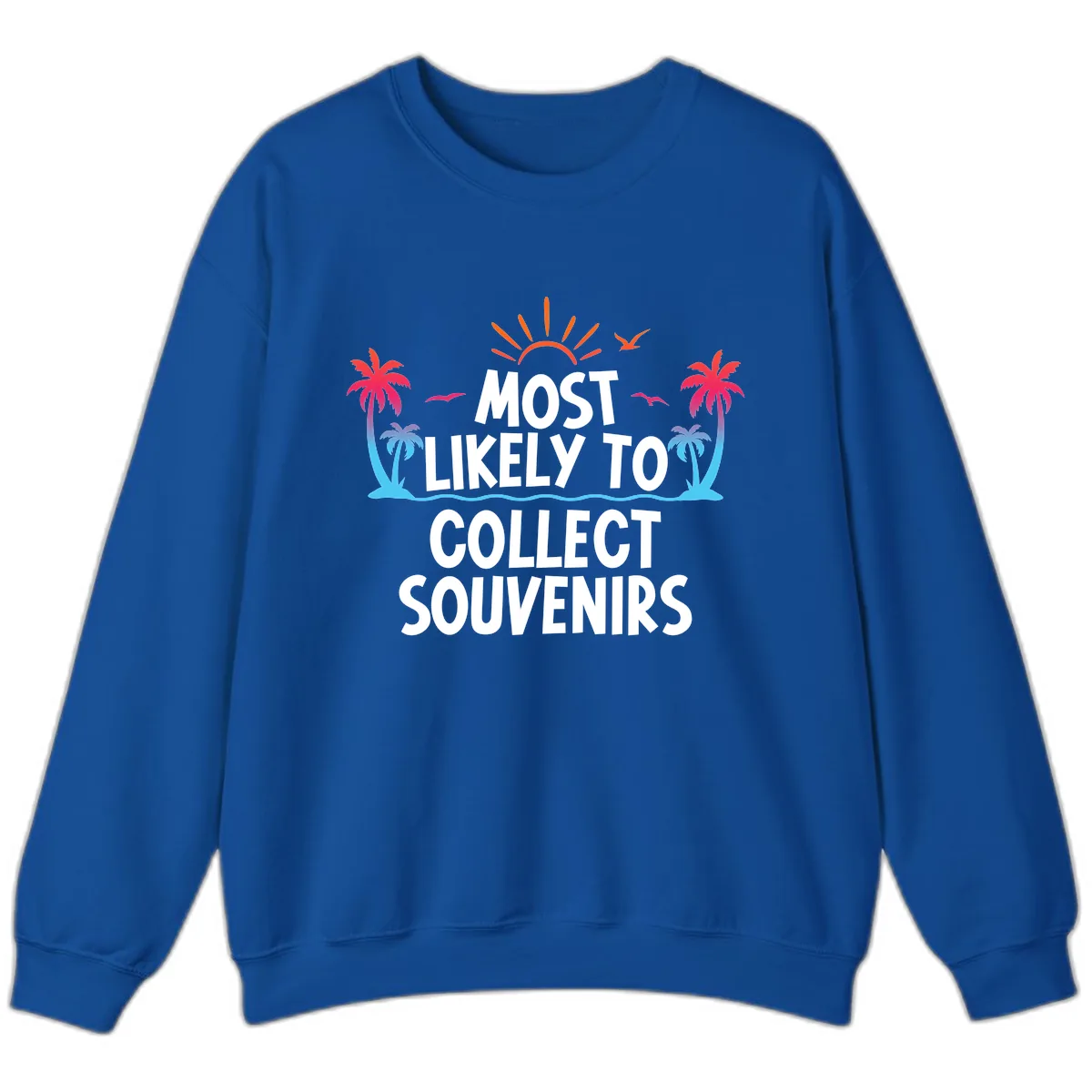 Most Likely To Collect Souvenirs Sweatshirt in Royal