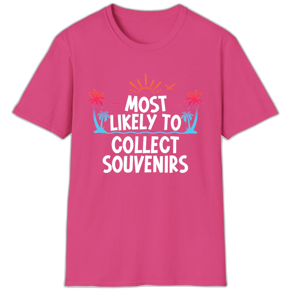 Most Likely To Collect Souvenirs T-Shirt in Heliconia