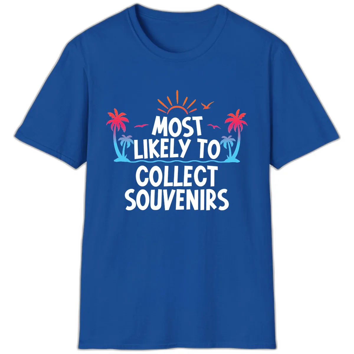 Most Likely To Collect Souvenirs T-Shirt in Royal