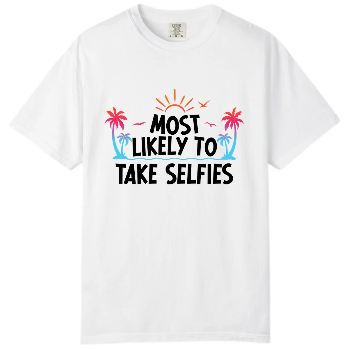 Most Likely To Take Selfies Comfort Color in White