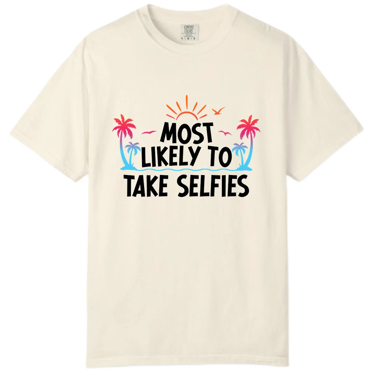 Most Likely To Take Selfies Comfort Color in Ivory