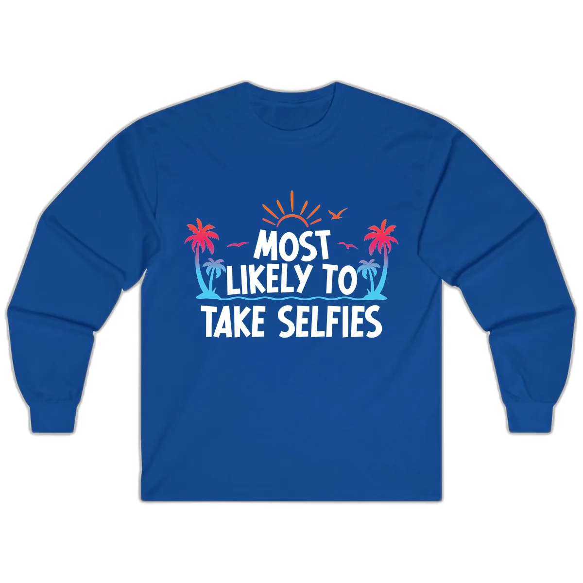 Most Likely To Take Selfies Long Sleeve in Royal
