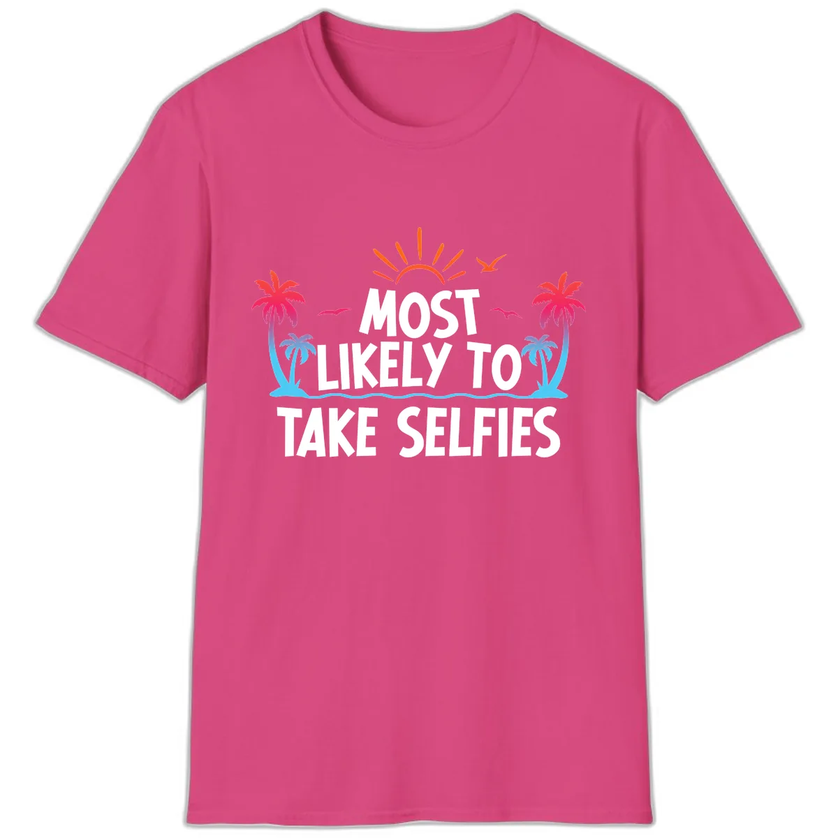 Most Likely To Take Selfies T-Shirt in Heliconia