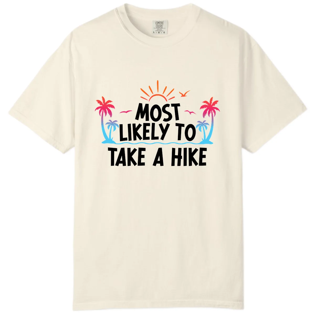 Most Likely To Take A Hike Comfort Color in Ivory