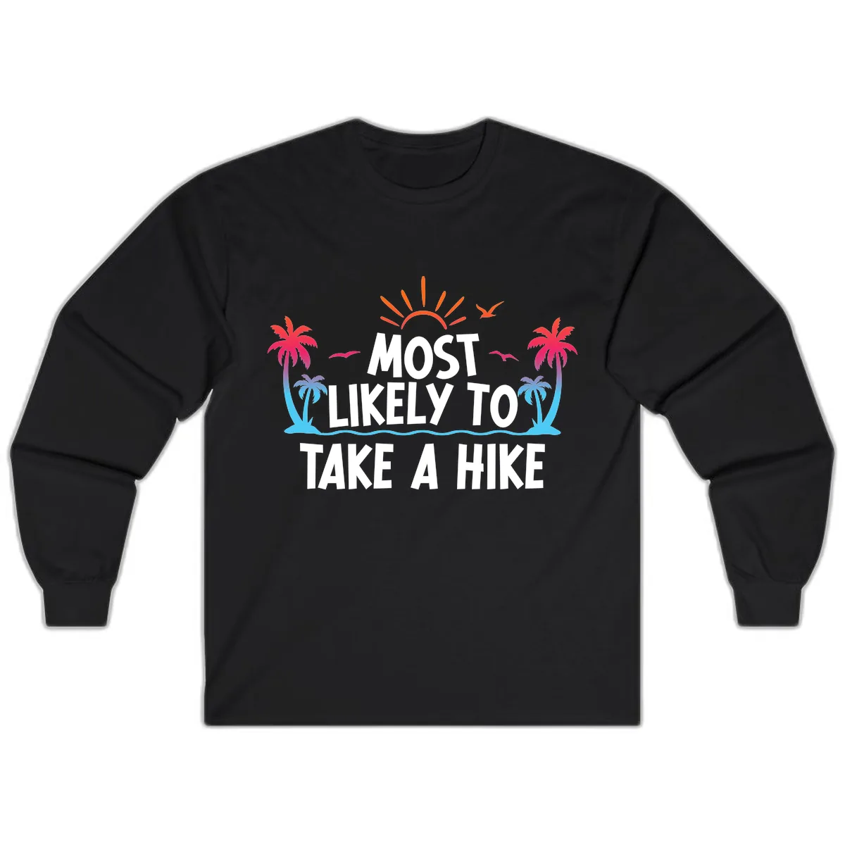 Most Likely To Take A Hike Long Sleeve in Black