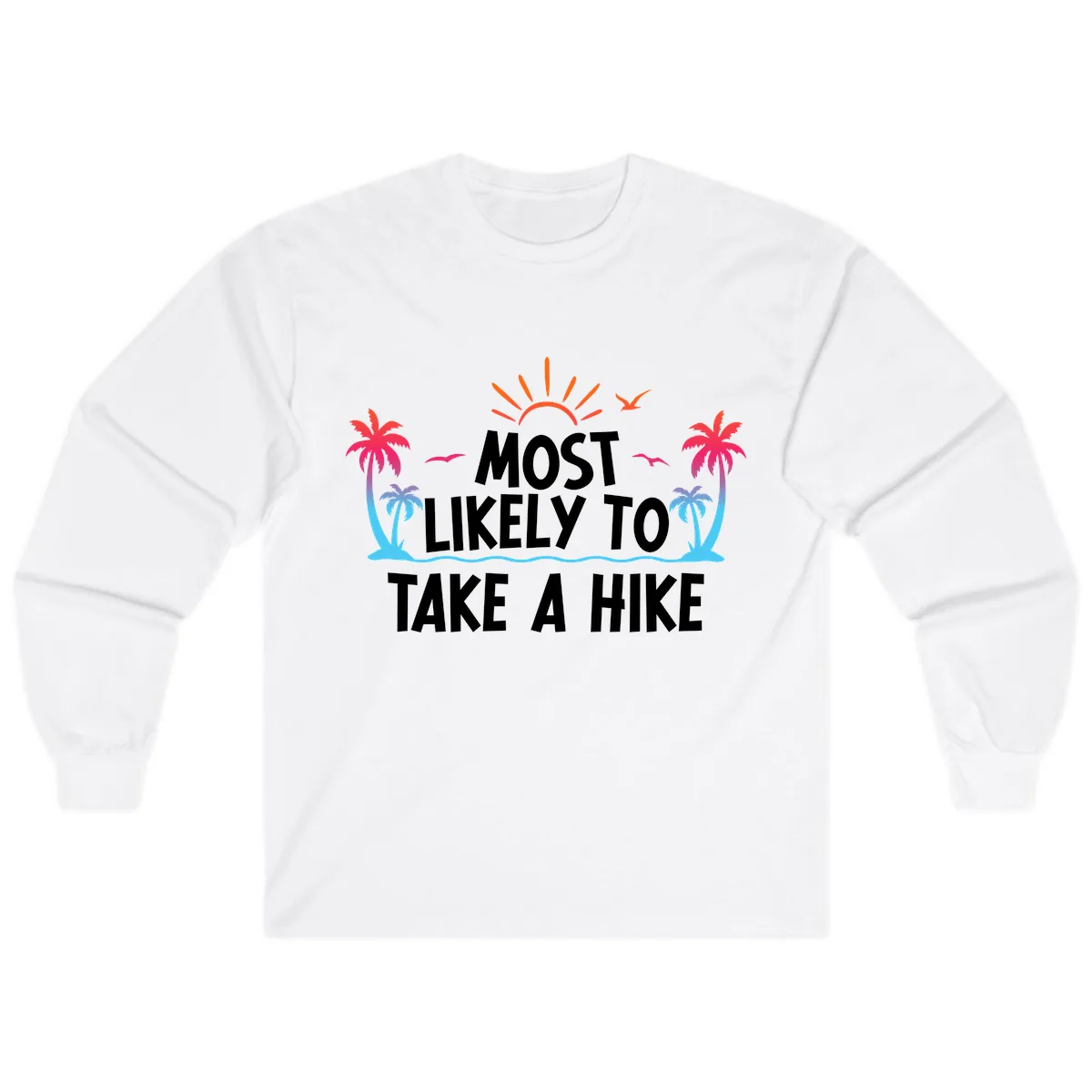 Most Likely To Take A Hike Long Sleeve in White