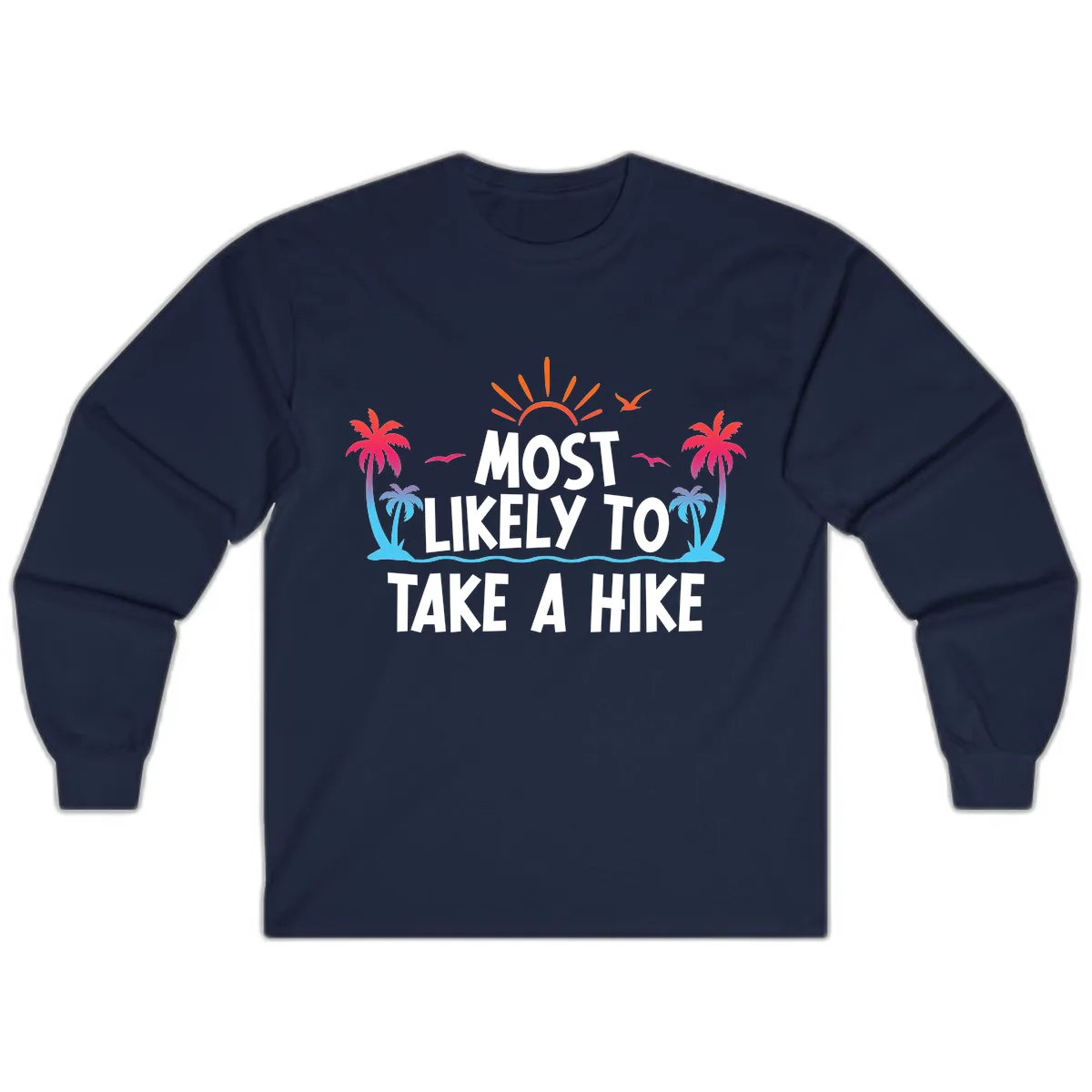 Most Likely To Take A Hike Long Sleeve in Navy