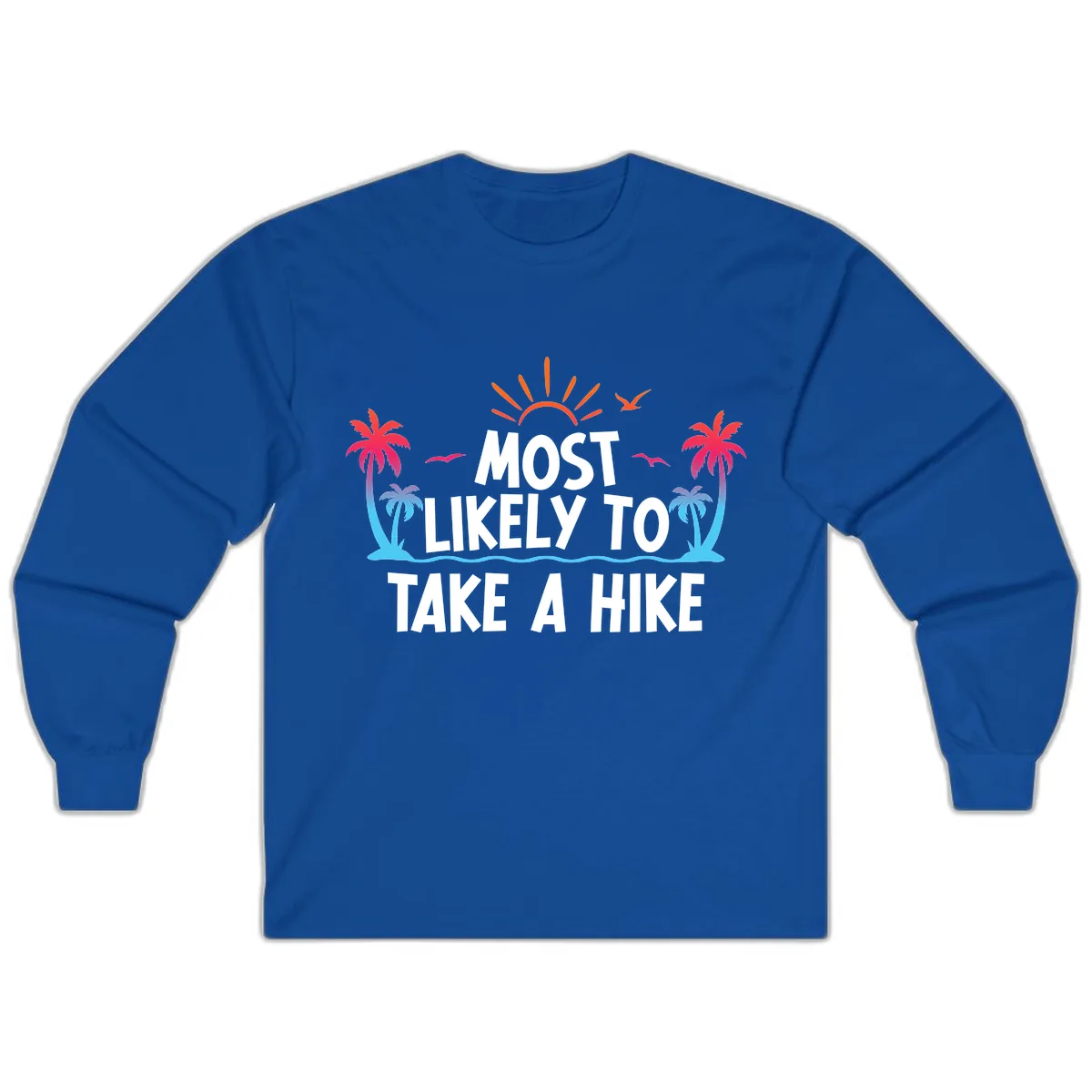 Most Likely To Take A Hike Long Sleeve in Royal
