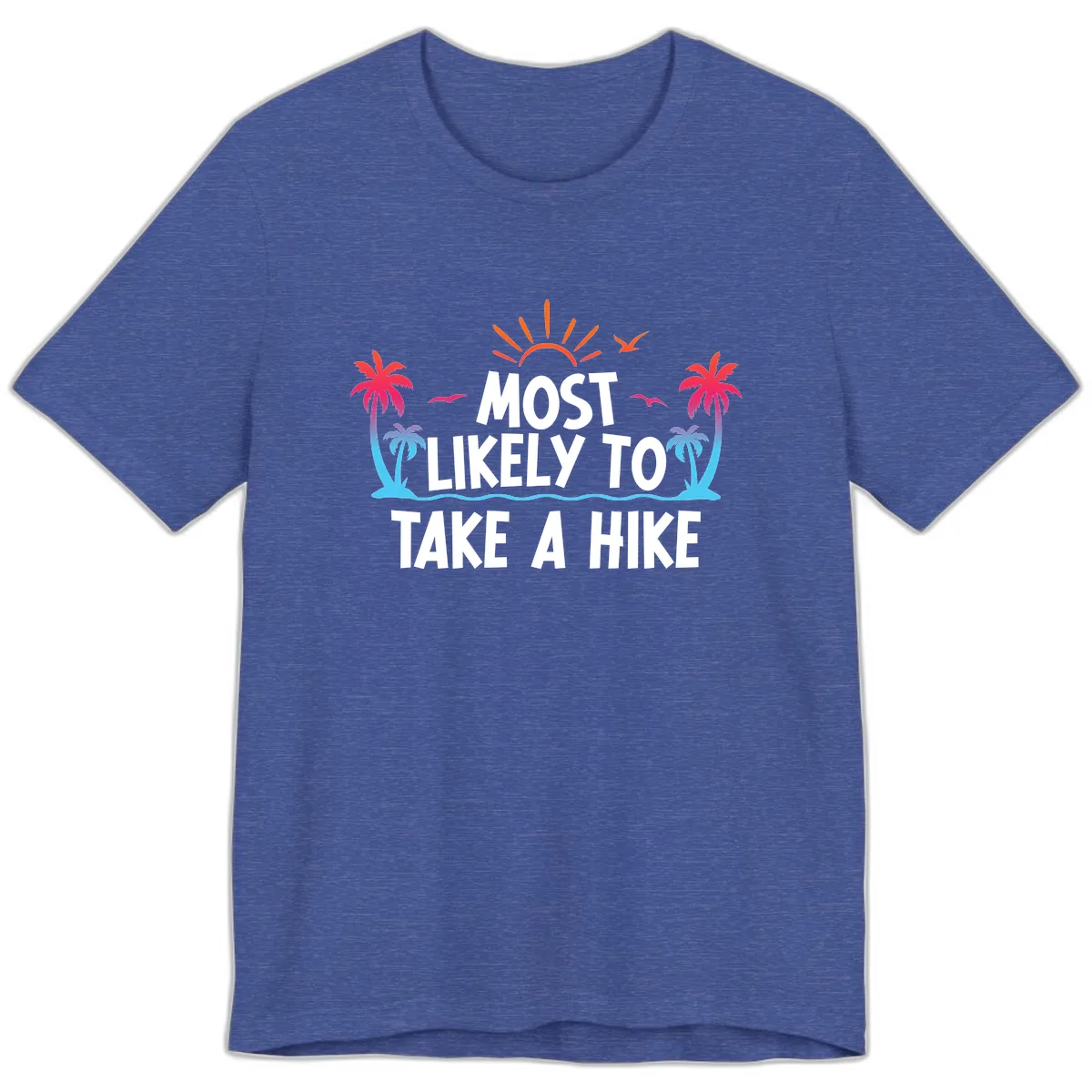 Most Likely To Take A Hike Premium T-Shirt in Heather True Royal