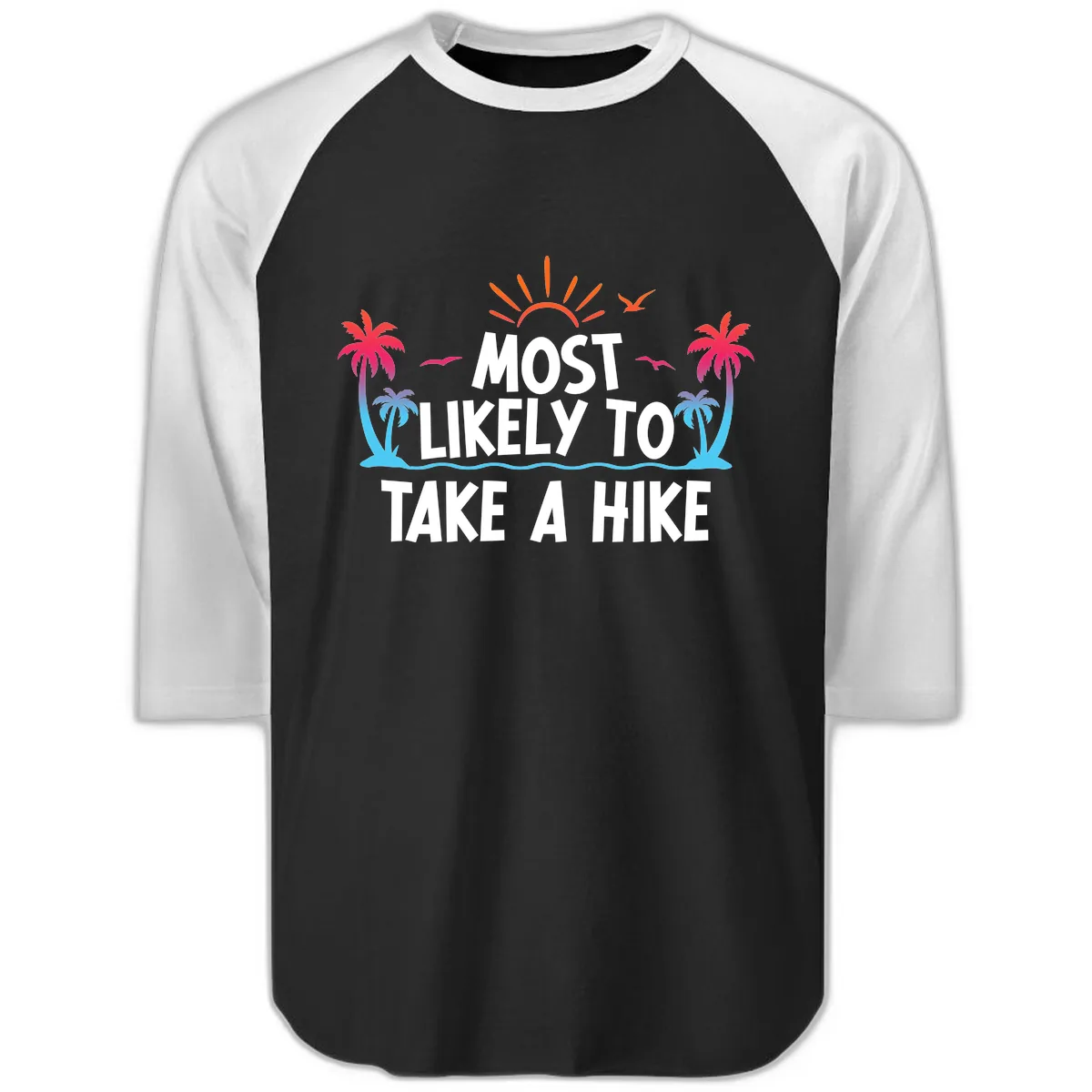Most Likely To Take A Hike Raglan 3/4 in Black White