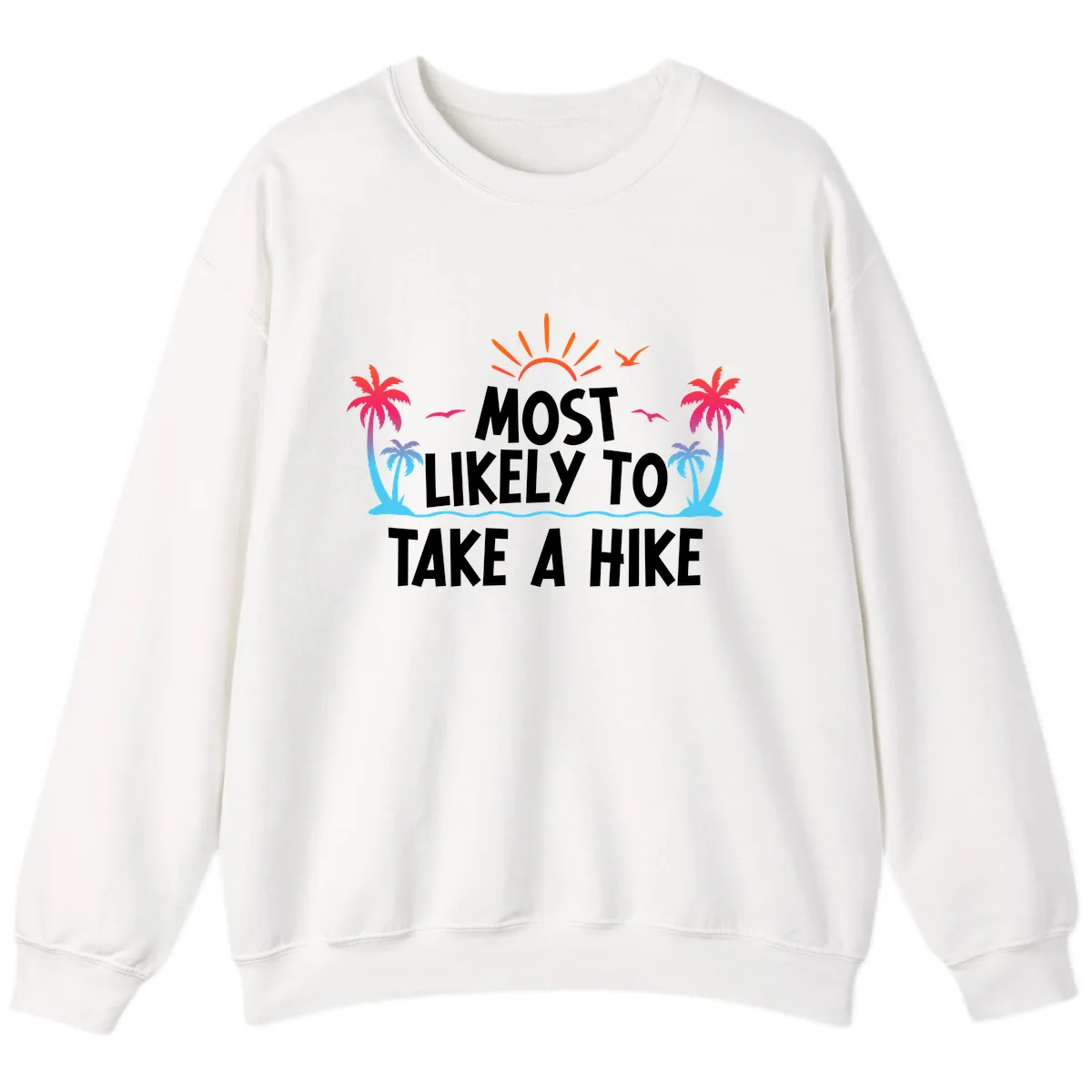 Most Likely To Take A Hike Sweatshirt in White