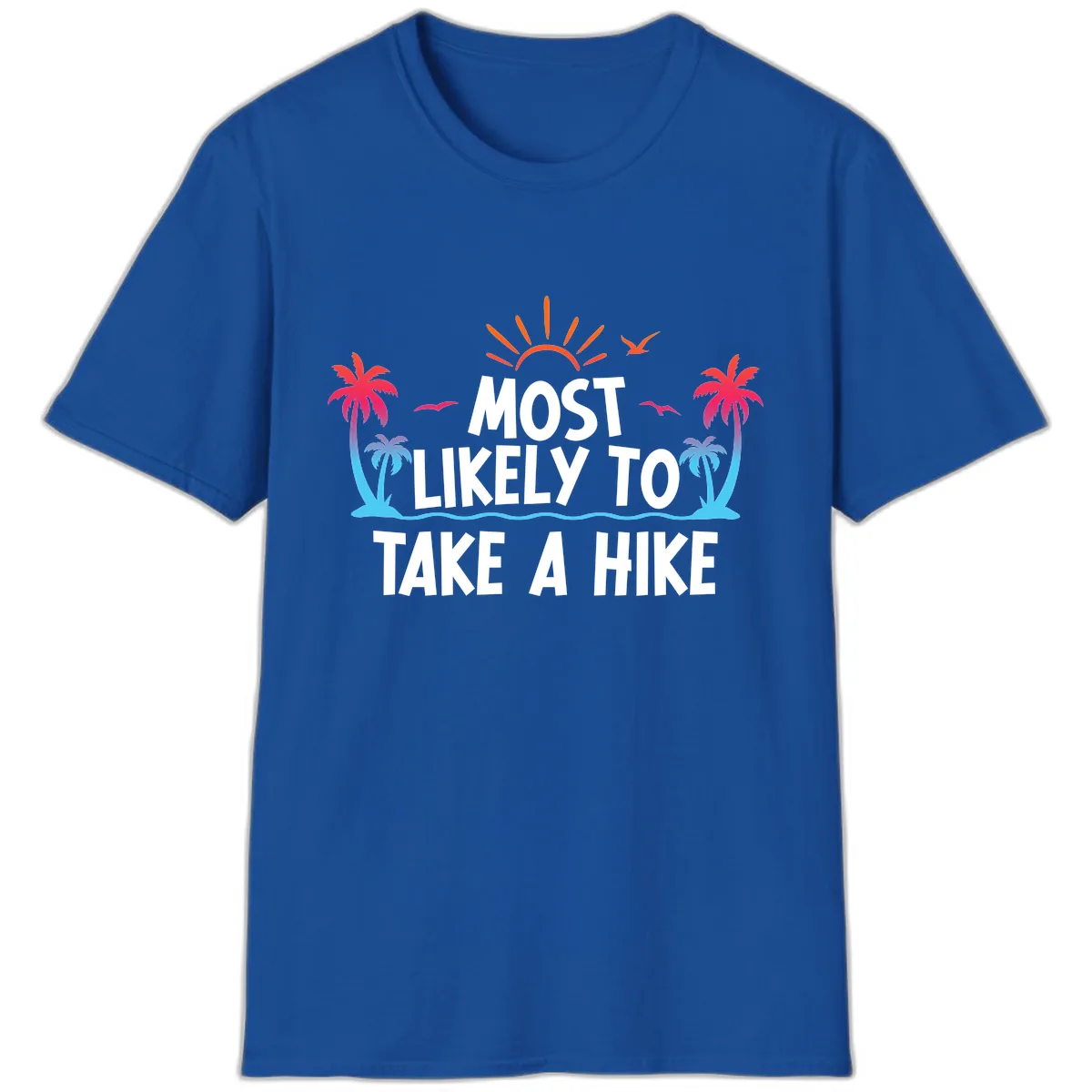 Most Likely To Take A Hike T-Shirt in Royal