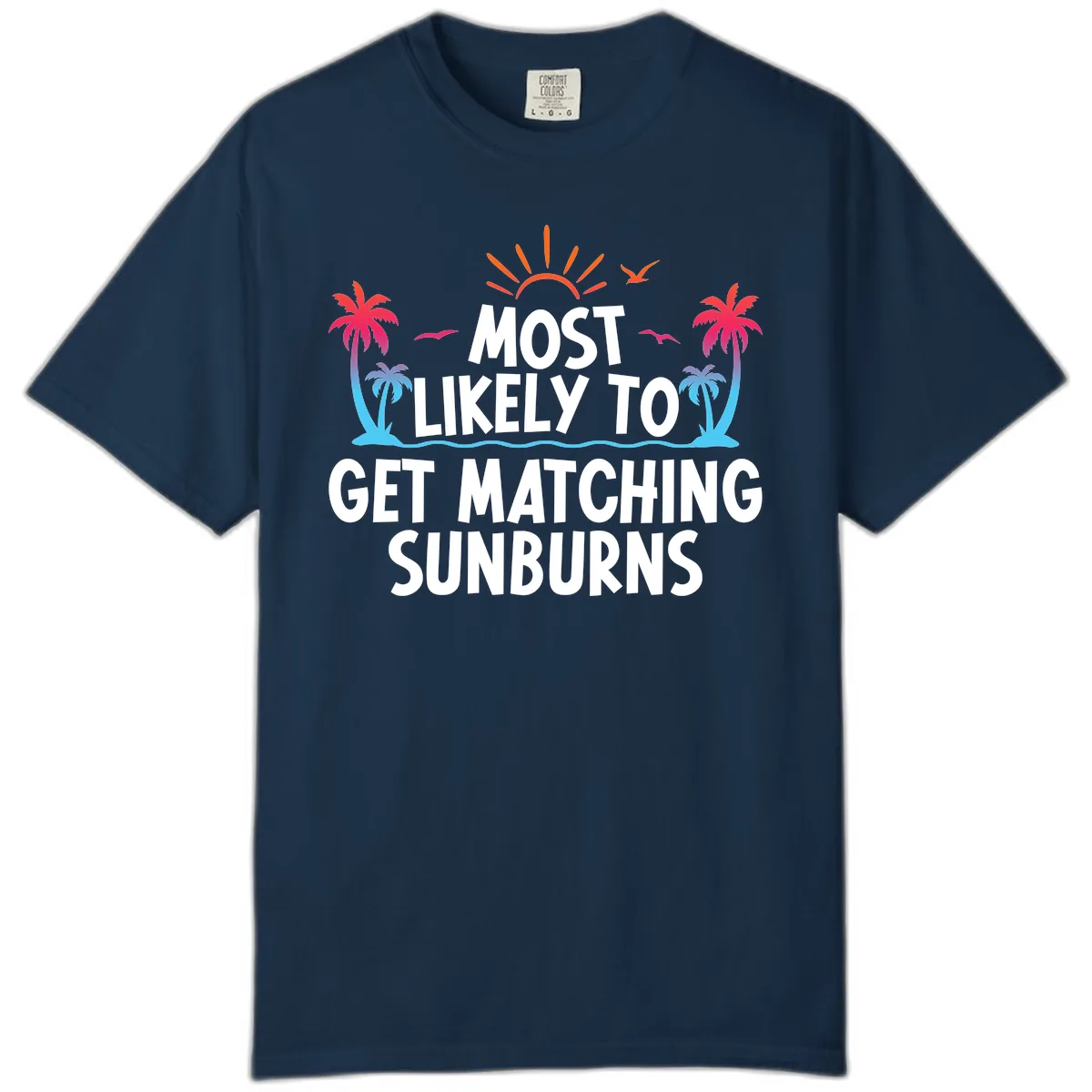 Most Likely To Get Matching Sunburns Comfort Color in True Navy